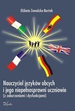 Nauczyciel języków obcych i jego niepełnosprawni uczniowie: Z zaburzeniami i dysfunkcjami – ebook