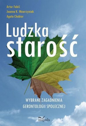 Ludzka starość Wybrane zagadnienia gerontologii społecznej – ebook