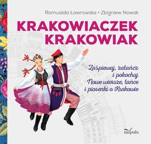 Krakowiaczek Krakowiak: Zaśpiewaj, zatańcz i pokochaj nowe wiersze, tańce i piosenki o Krakowie – ebook