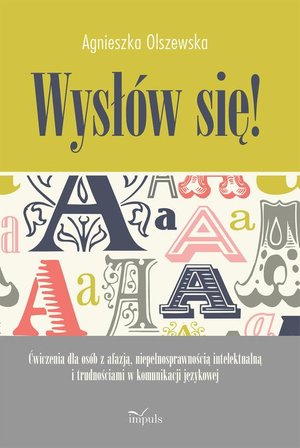 Wysłów się! Ćwiczenia dla osób z afazją, niepełnosprawnością intelektualną i trudnościami w komunikacji językowej – ebook