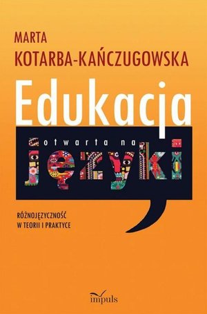 Edukacja otwarta na języki: R&oacute;żnojęzyczność w teorii i praktyce &ndash; ebook