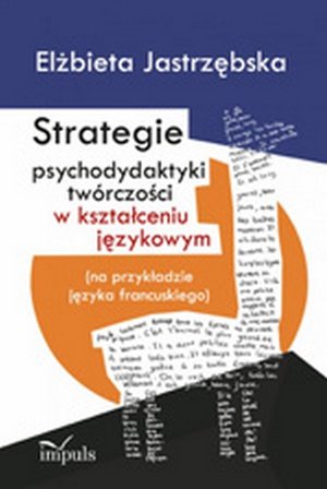 Strategie psychodydaktyki twórczości w kształceniu językowym: (na przykładzie języka francuskiego) – ebook