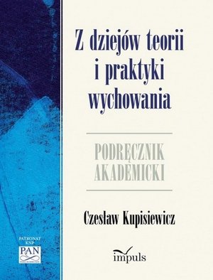 Z dziejów teorii i praktyki wychowania: Podręcznik akademicki – ebook