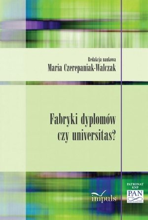 Fabryki dyplomów czy universitas? O "nadwiślańskiej" wersji przemian w edukacji akademickiej – ebook