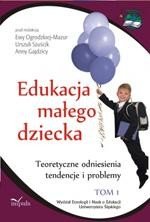 Edukacja małego dziecka, t. 1. Teoretyczne odniesienia, tendencje i problemy &ndash; ebook