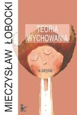 Teoria wychowania w zarysie – ebook