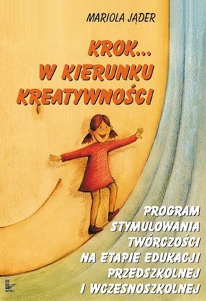 Krok w kierunku kreatywności: Zabawy i ćwiczenia – ebook