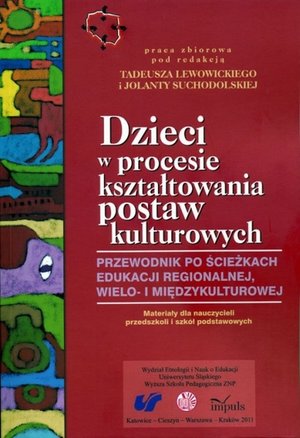 Dzieci w procesie kształtowania postaw kulturowych: Przewodnik po ścieżkach edukacji regionalnej, wielo- i międzykulturowej. Materiały dla nauczycieli przedszkoli i szkół podstawowych – ebook
