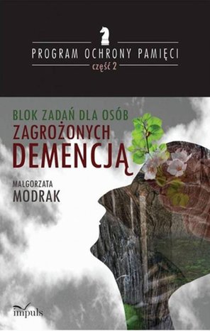Blok zadań dla os&oacute;b zagrożonych DEMENCJĄ. PROGRAM OCHRONY PAMIĘCI cz II &ndash; ebook