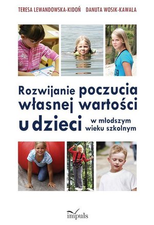 Rozwijanie poczucia własnej wartości u dzieci w młodszym wieku szkolnym – ebook