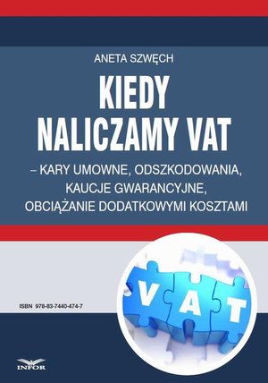 Kiedy naliczamy VAT - kary umowne, odszkodowania, kaucje gwarancyjne, obciążanie dodatkowymi kosztami – ebook