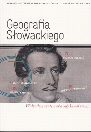 Geografia Słowackiego: Widziałem rzutem oka cały kawał ziemi... &ndash; ebook