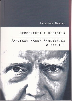 Hermeneuta i historia Jarosław Marek Rymkiewicz w Bakecie &ndash; ebook