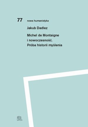 Michel de Montaigne i nowoczesność Próba historii myślenia – ebook
