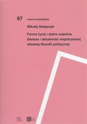 Forma życia i dobro wspólne: Geneza i aktualność współczesnej włoskiej filozofii politycznej – ebook