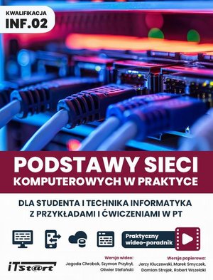 Podstawy sieci komputerowych w praktyce dla studentai technika informatyka z przykładami i ćwiczeniami w PT. Praktyczny videoporadnik &ndash; ebook
