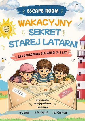 Escape room. Wakacyjny sekret starej latarni! Gra zagadkowa dla dzieci w wieku 7-9 lat &ndash; ebook
