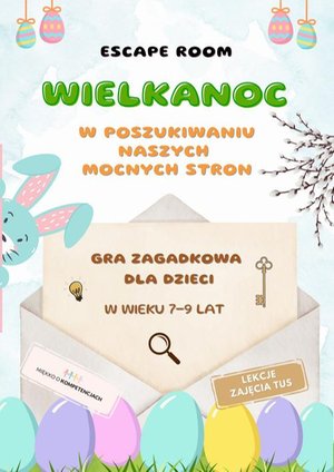 Escape room. Wielkanoc. W poszukiwaniu naszych mocnych stron. Gra zagadkowa dla dzieci w wieku 7-9 lat – ebook