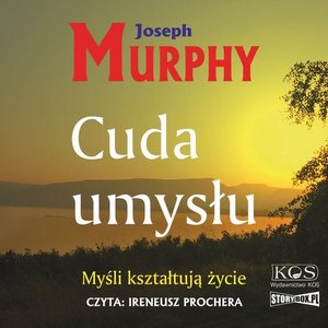 Cuda umysłu. Myśli kształtują życie – audiobook