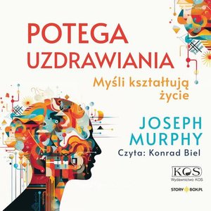 Potęga uzdrawiania. Myśli kształtują życie – audiobook
