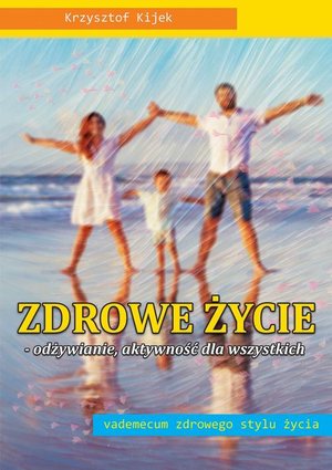 Zdrowe życie. Odżywianie. aktywność dla wszystkich – ebook