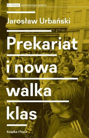 Prekariat i nowa walka klas. Przeobrażenia współczesnej klasy pracowniczej i jej form walki – ebook