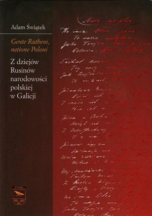 Gente Rutheni, natione Poloni. Z dziejów Rusinów narodowości polskiej w Galicji – ebook