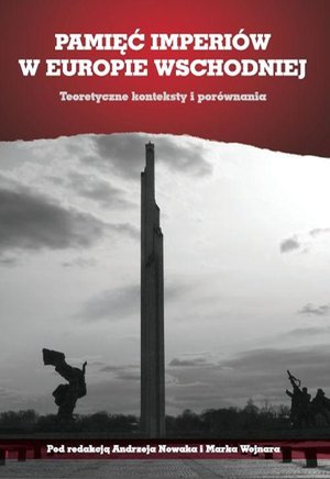 Pamięć imperiów w Europie Wschodniej. Teoretyczne konteksty i porównania – ebook