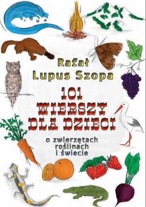101 wierszy dla dzieci. O zwierzętach, roślinach i świecie – ebook