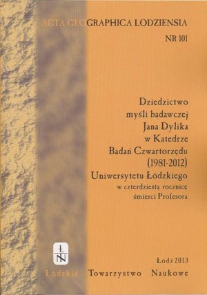 Acta Geographica Lodziensia t. 101/2013: Dziedzictwo myśli badawczej Jana Dylika w Katedrze Badań Czwartorzędu (1981-2012) Uniwersytetu Łódzkiego w czterdziestą rocznicę smierci Profesora – ebook