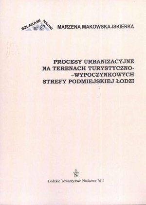 Procesy urbanzacyjne na terenach turystyczno-wypoczynkowych strefy podmiejskiej Łodzi – ebook