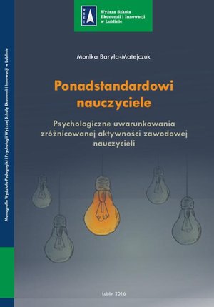 Ponadstandardowi nauczyciele. Psychologiczne uwarunkowania zróżnicowanej aktywności zawodowej nauczycieli – ebook