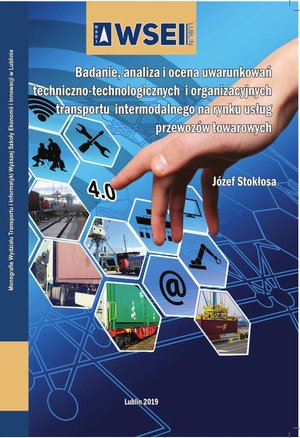 Badanie, analiza i ocena uwarunkowań techniczno-technologicznych i organizacyjnych transportu intermodalnego na rynku usług przewoz&oacute;w towarowych &ndash; ebook