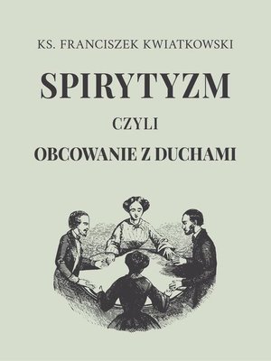 Spirytyzm czyli obcowanie z duchami – ebook