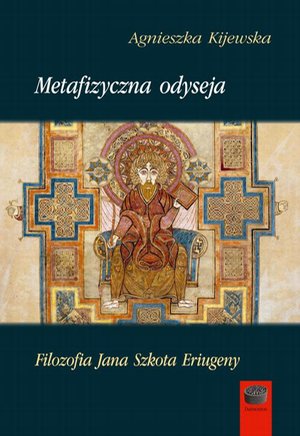Metafizyczna odyseja: Filozofia Jana Szkota Eriugeny – ebook