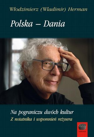 Polska - Dania. Na pograniczu dwóch kultur: Z notatnika i wspomnień reżysera – ebook