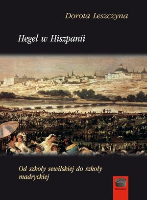 Hegel w Hiszpanii: Od szkoły sewilskiej do szkoły madryckiej – ebook