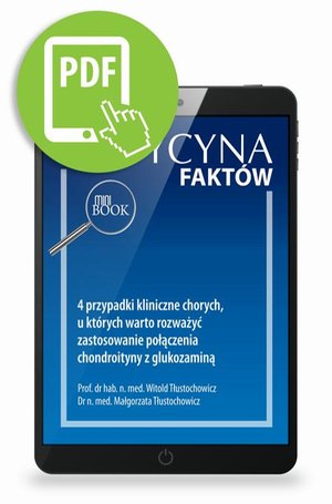 4 przypadki kliniczne chorych, u których warto rozważyć zastosowanie połączenia chondroityny z glukozaminą [Medycyna Faktów 4/2021] – ebook