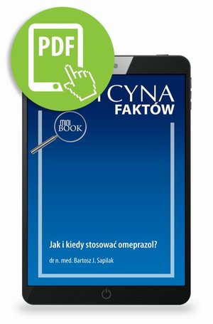 Jak i kiedy stosować omeprazol? [Medycyna Fakt&oacute;w 4/2023] &ndash; ebook