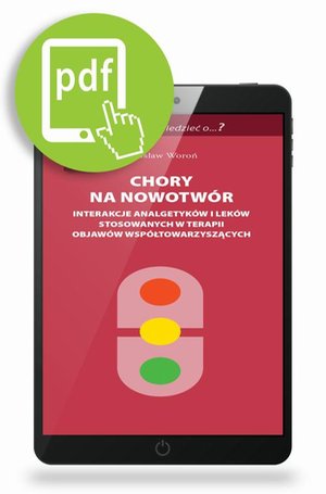 Chory na nowotwór interakcje analgetyków i leków stosowanych w terapii objawów współtowarzyszących – ebook