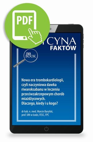 Nowa era trombokardiologii, czyli naczyniowa dawka riwaroksabanu w leczeniu przeciwzakrzepowym chorób miażdżycowych. Dlaczego, kiedy i u kogo? – ebook