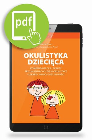 Okulistyka dziecięca: Kompendium dla lekarzy specjalizujących się w okulistyce i lekarzy innych specjalności &ndash; ebook