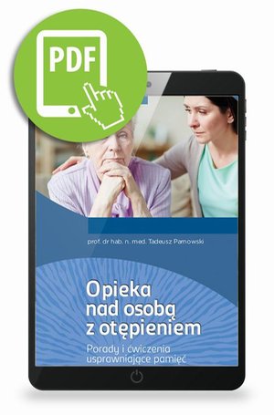 Opieka nad osobą z otępieniem. Porady i ćwiczenia usprawniające pamięć – ebook