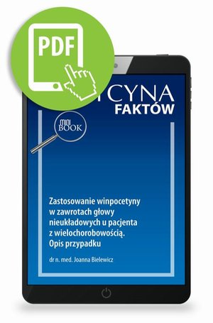 Zastosowanie winpocetyny w zawrotach głowy nieukładowych u pacjenta z wielochorobowością. Opis przypadku [Medycyna Fakt&oacute;w 2/2023] &ndash; ebook