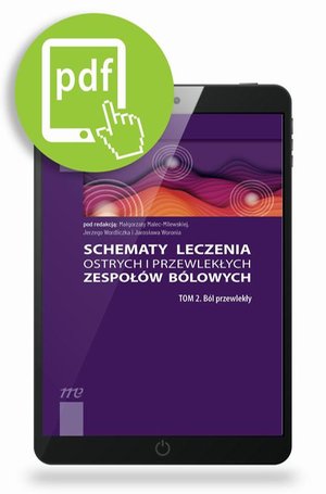 Schematy leczenia ostrych i przewlekłych zespoł&oacute;w b&oacute;lowych. Tom 2. B&oacute;l przewlekły &ndash; ebook