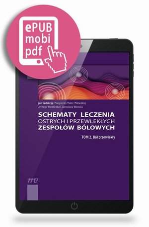 Schematy leczenia ostrych i przewlekłych zespoł&oacute;w b&oacute;lowych. Tom 2. B&oacute;l przewlekły &ndash; ebook