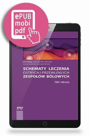 Schematy leczenia ostrych i przewlekłych zespoł&oacute;w b&oacute;lowych. Tom 1. B&oacute;l ostry &ndash; ebook