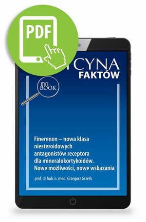 Finerenon - nowa klasa niesteroidowych antagonist&oacute;w receptora dla mineralokortykoid&oacute;w. Nowe możliwości, nowe wskazania [Medycyna Fakt&oacute;w 1/2024] &ndash; ebook
