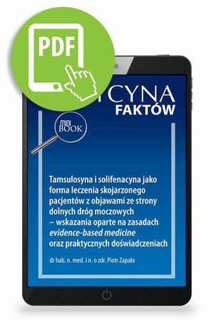 Tamsulosyna i solifenacyna jako forma leczenia skojarzonego pacjentów z objawami ze strony dolnych dróg moczowych - wskazania oparte na zasadach evidence-based medicine oraz praktycznych doświadczeniach [Medycyna Faktów 1/2024] – ebook