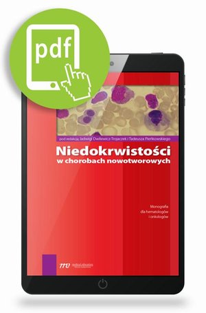 Niedokrwistości w chorobach nowotworowych: Monografia dla hematolog&oacute;w i onkolog&oacute;w &ndash; ebook